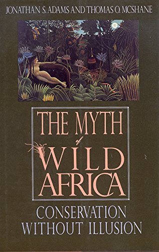 The Myth of Wild Africa: Conservation Without Illusion Mathematics
