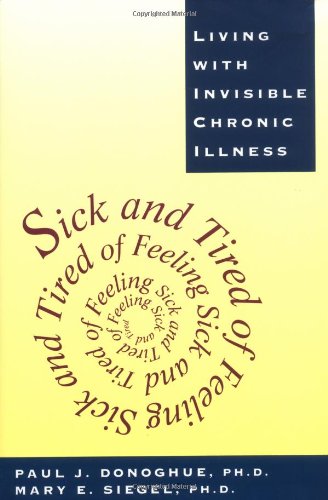 Sick and Tired of Feeling Sick and Tired: Living With Invisible Chronic Illness Books