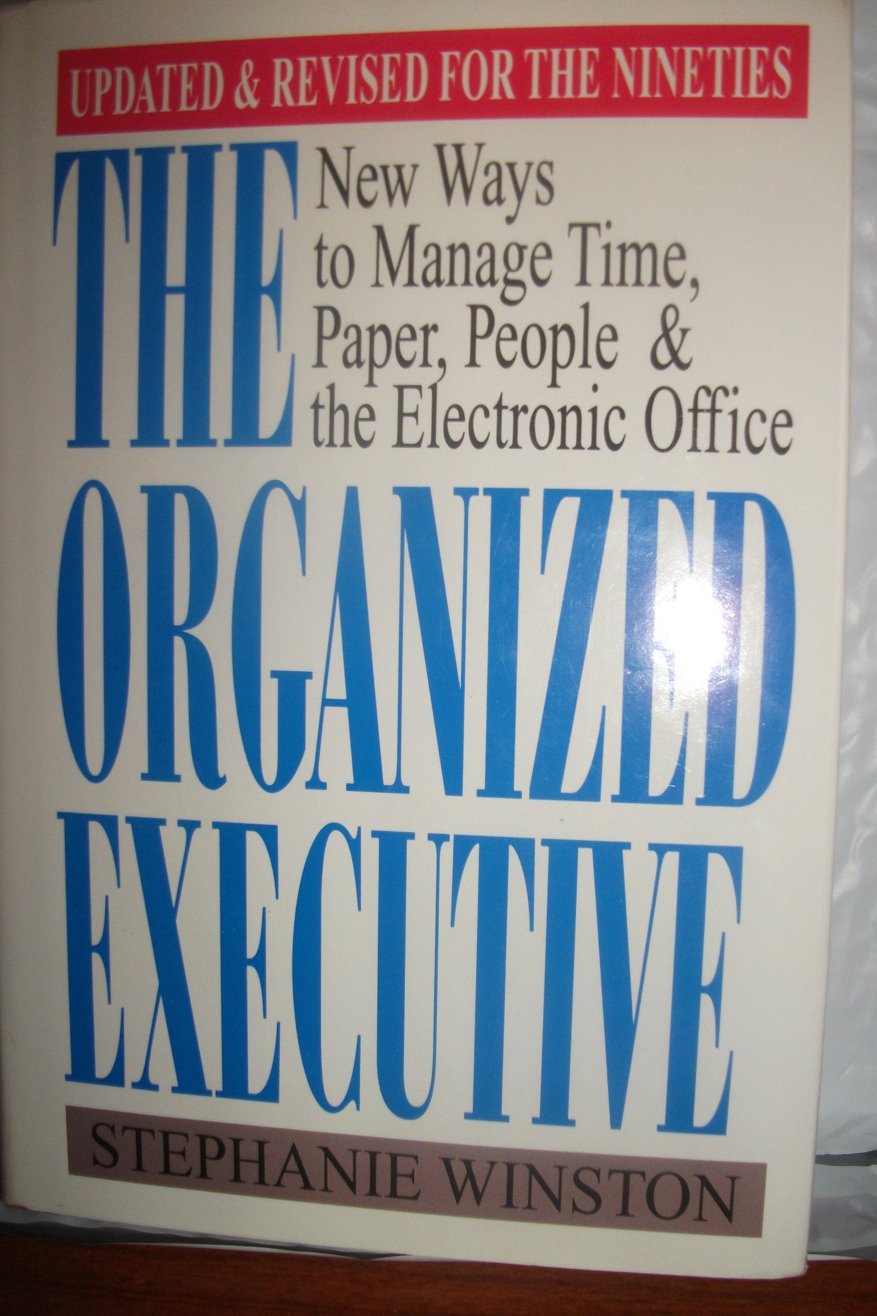 The Organized Executive: New Ways to Manage Time, Paper, People, and the Electronic Office Business, Finance & Career