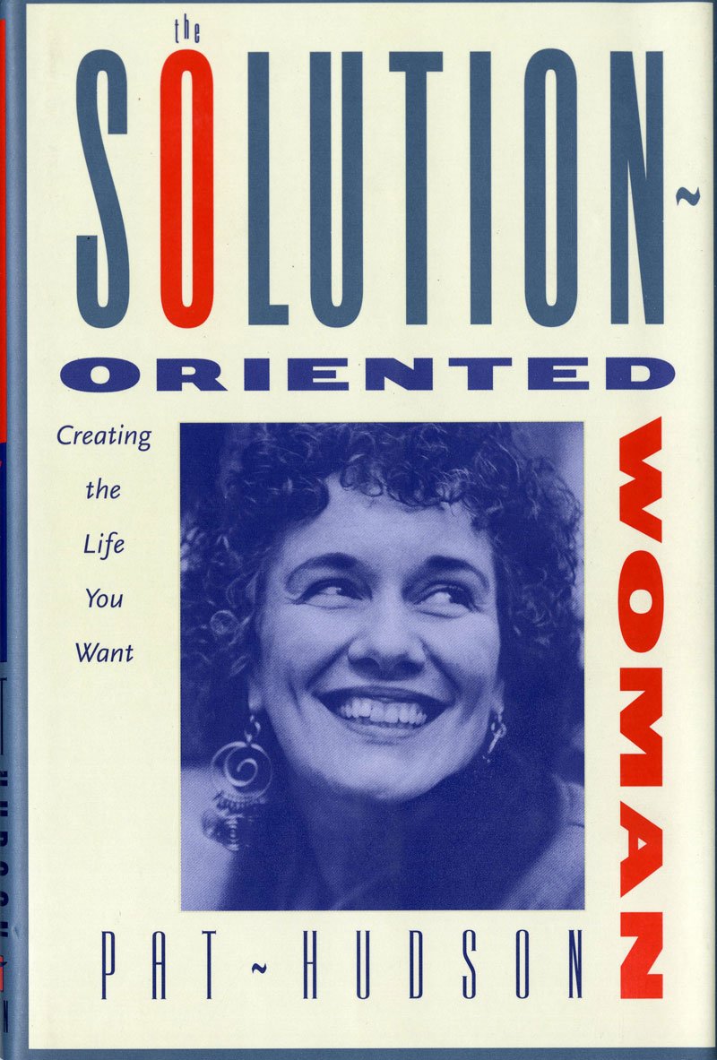 The Solution-Oriented Woman: Creating the Life You Want Books