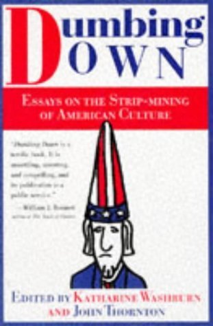 Dumbing Down: Essays on the Strip-Mining of American Culture Social Sciences