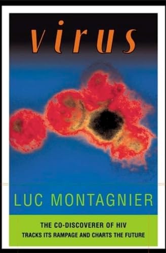 Virus: The Co-discoverer of HIV Tracks Its Rampage And Charts the Future Medicine