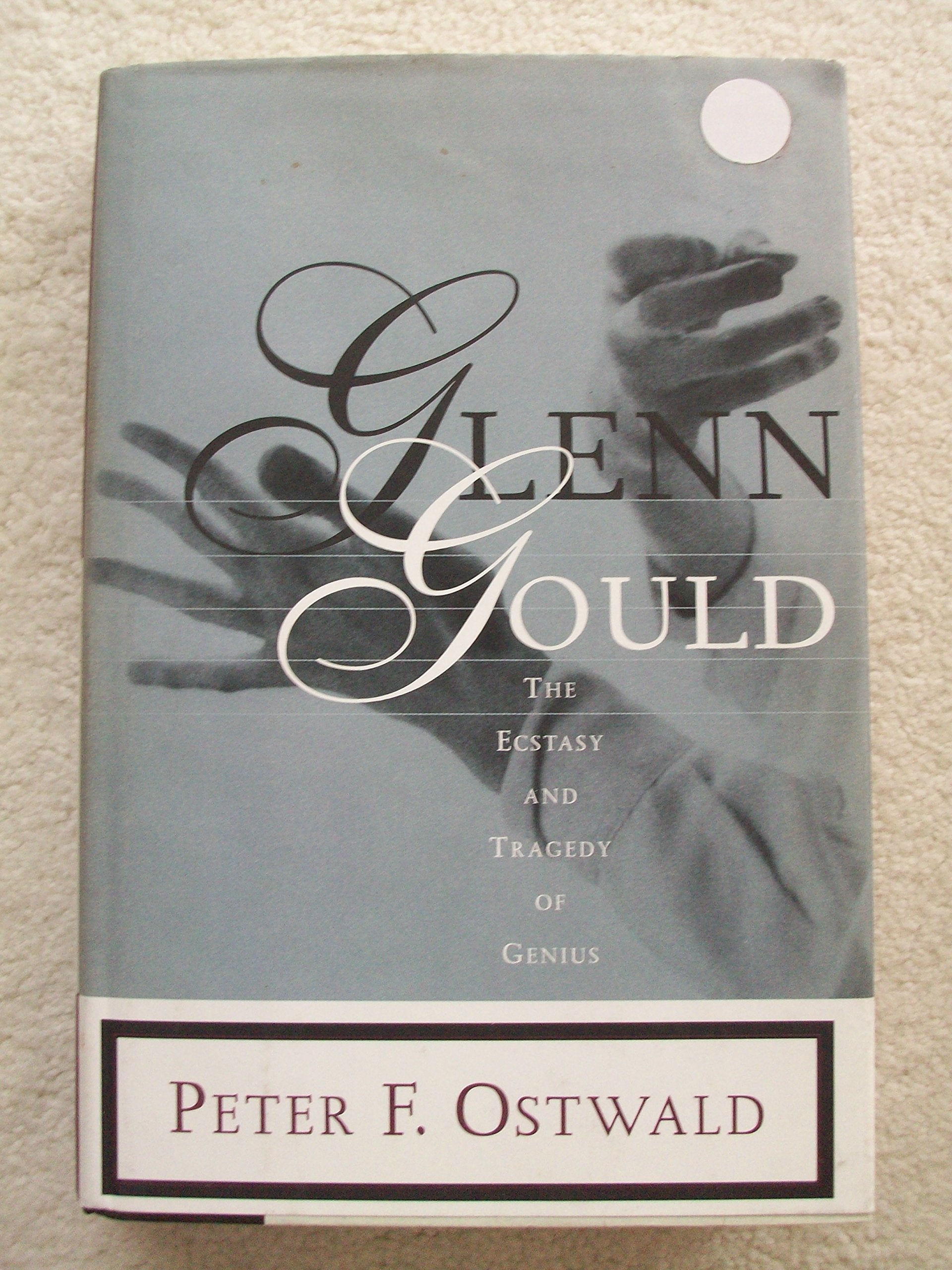 Glenn Gould: The Ecstasy and Tragedy of Genius Art & Literature