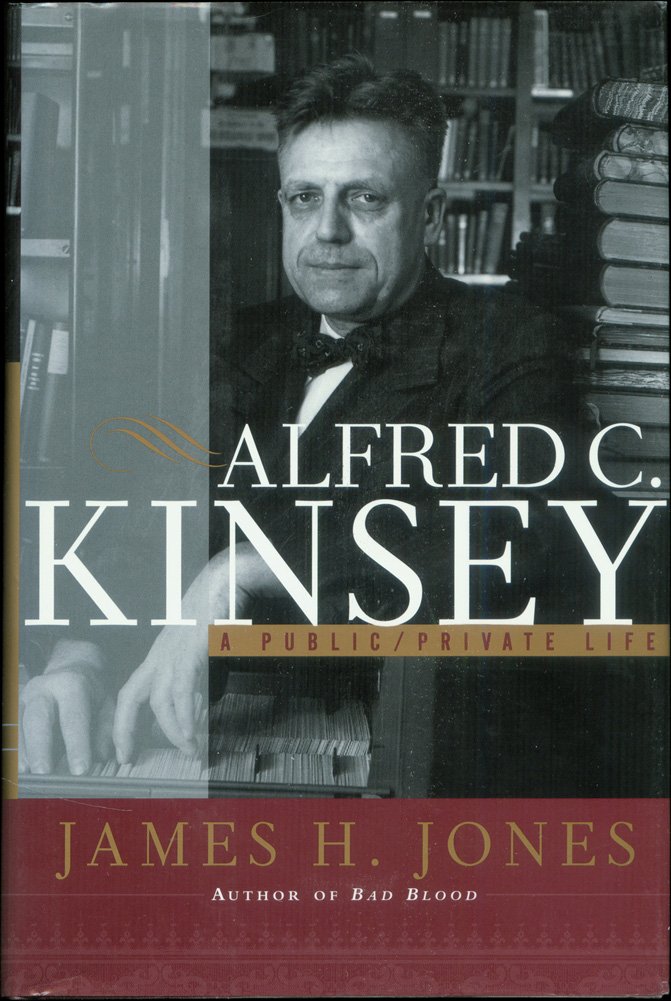 Alfred C. Kinsey: A Public/Private Life: A Private/Public Life Social Sciences