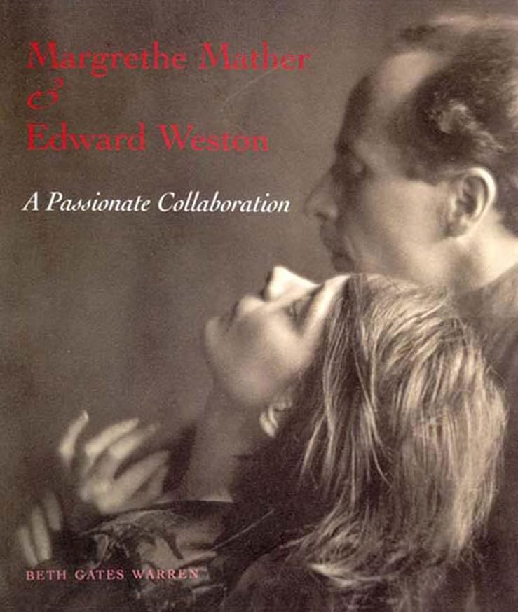 Margrethe Mather & Edward Weston: A Passionate Collaboration Art & Literature