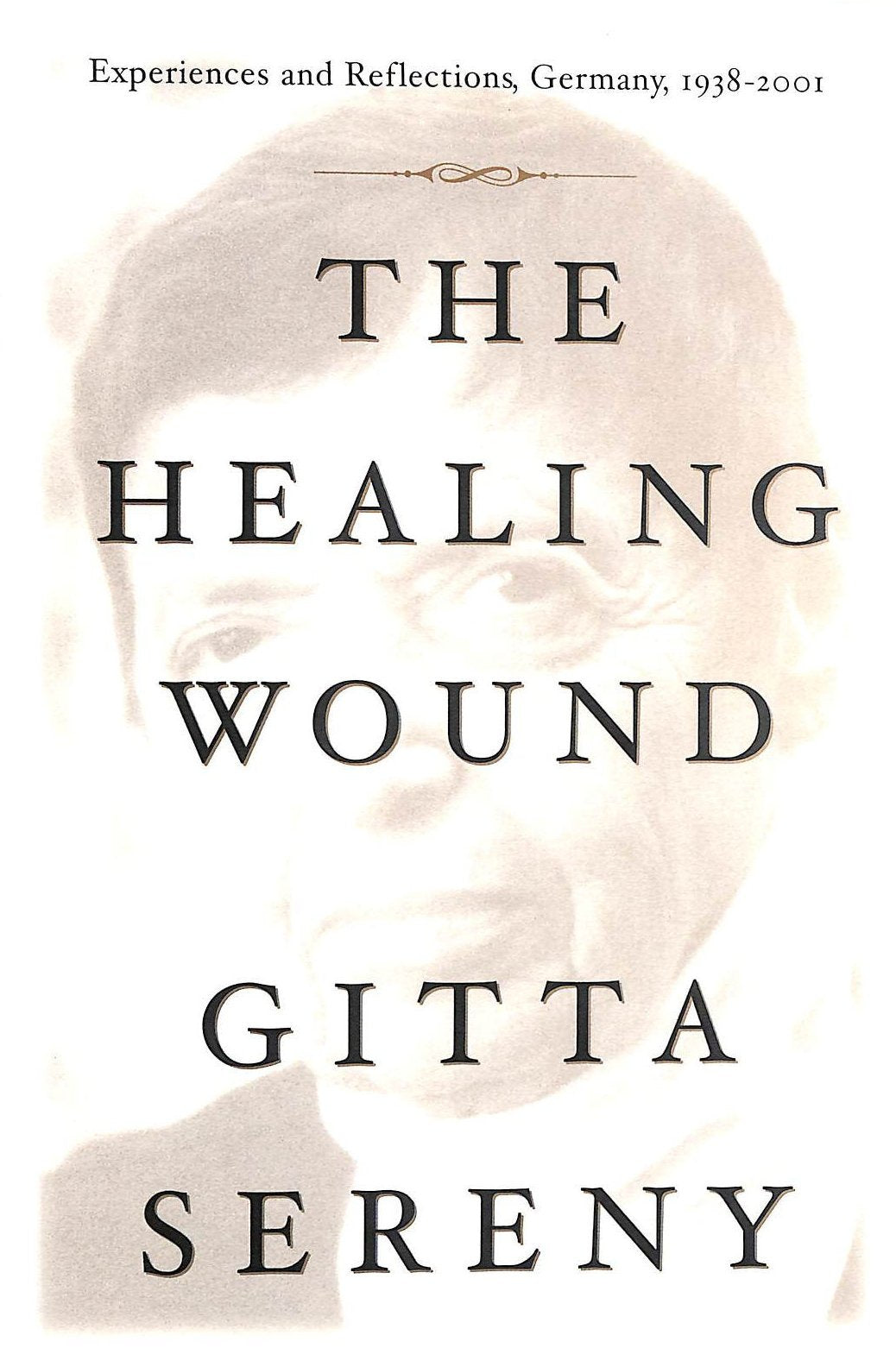 The Healing Wound: Experiences and Reflections on Germany, 1938-2001 book