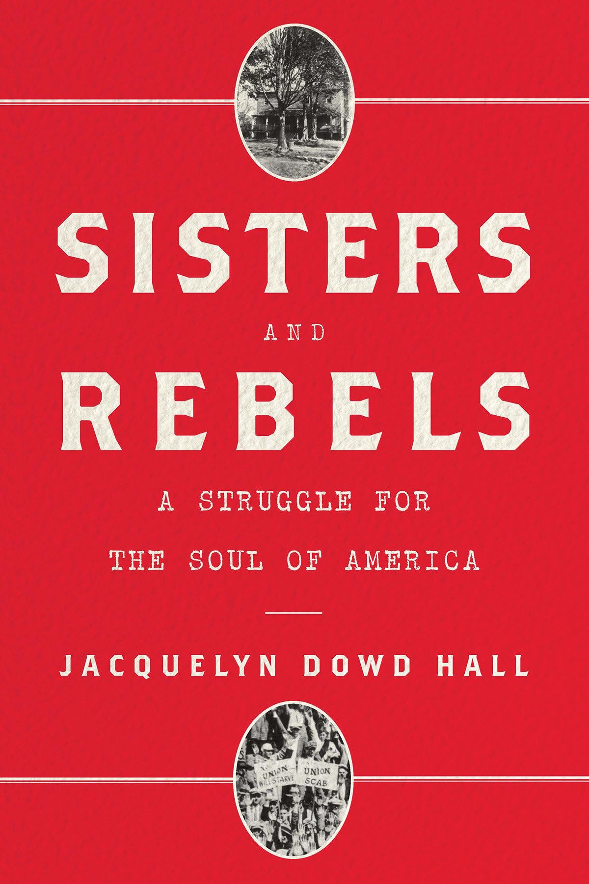 Sisters and Rebels: A Struggle for the Soul of America Art & Literature