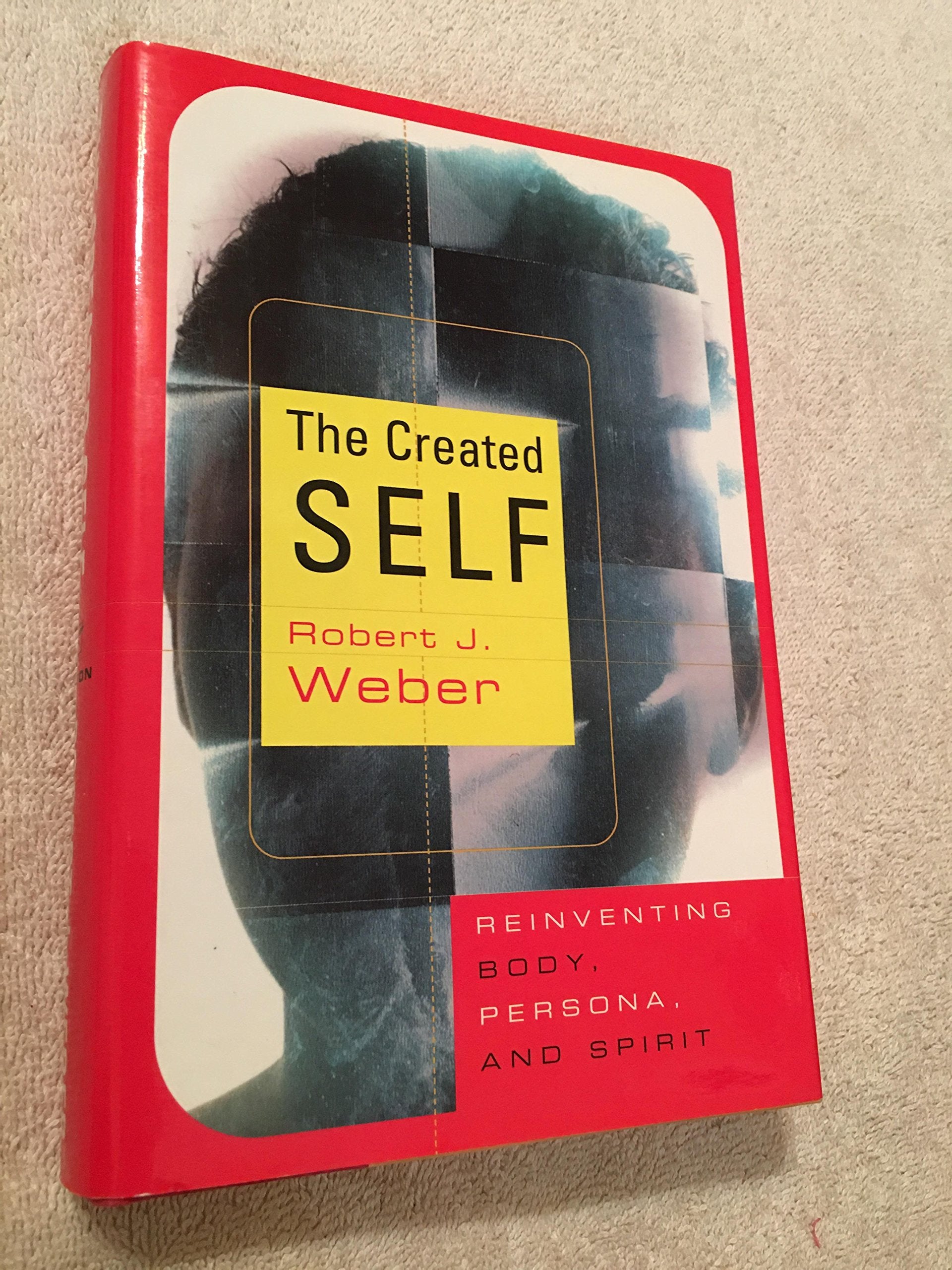 The Created Self: Reinventing Body, Persona, and Spirit book