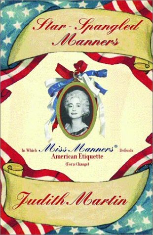 Star-Spangled Manners: In Which Miss Manners Defends American Etiquette for a Change Social Sciences