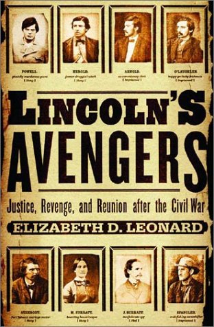 Lincoln's Avengers: Justice, Revenge, and Reunion After the Civil War Politics & History
