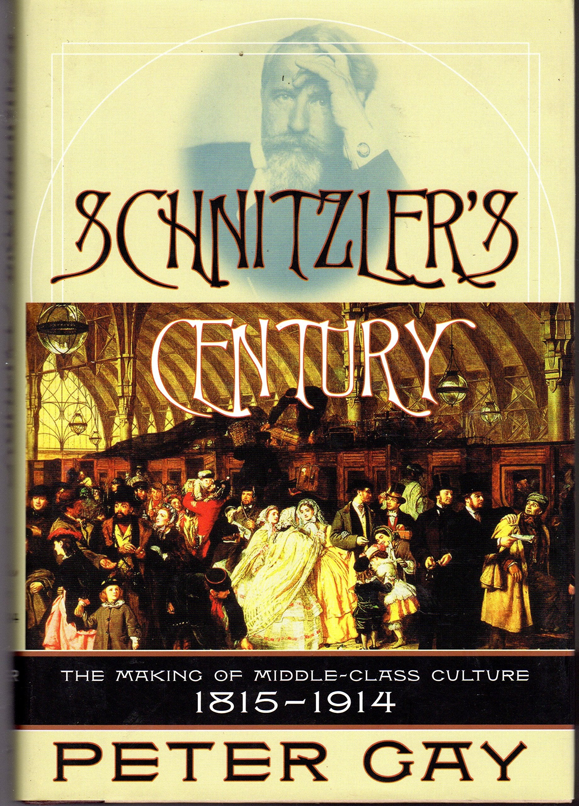 Schnitzler′s Century – The Making of Middle–Class Culture, 1815–1914 book