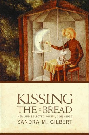 Kissing the Bread: New and Selected Poems, 1969-1999 Poetry