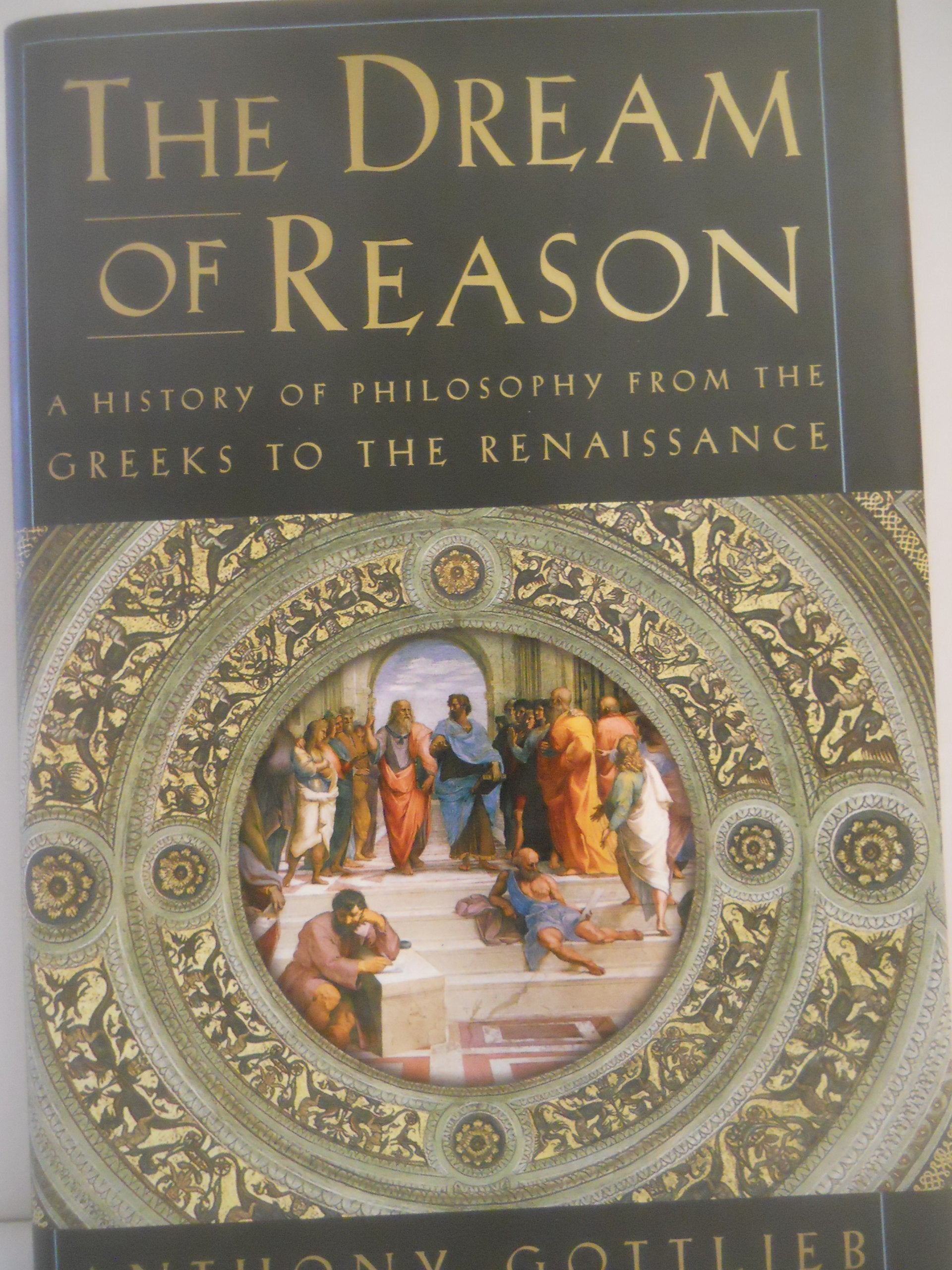 The Dream of Reason: A History of Western Philosophy from the Greeks to the Renaissance book