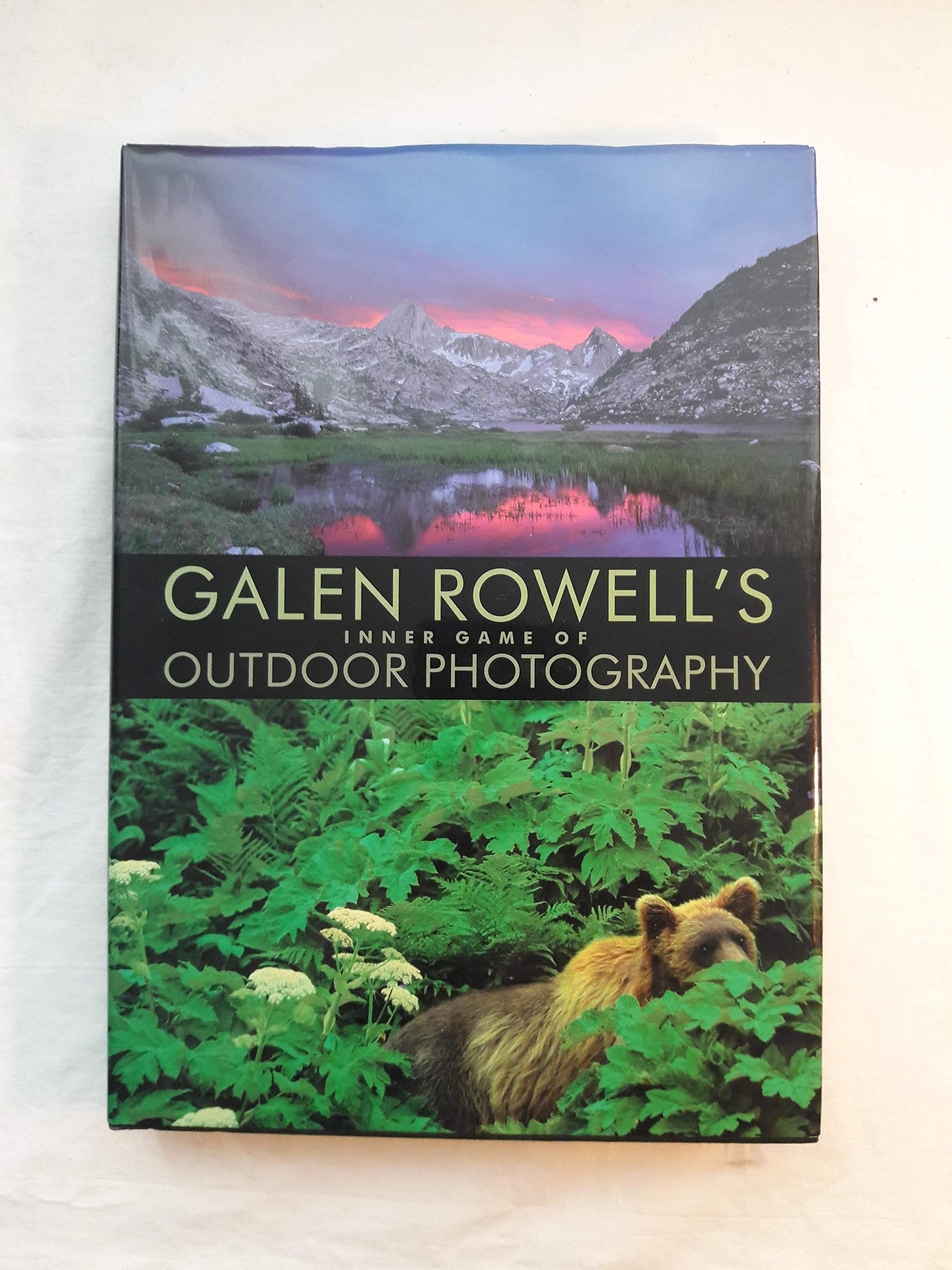 Galen Rowell's Inner Game of Outdoor Photography Photography