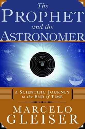 The Prophet and the Astronomer: A Scientific Journey to the End of Time Mathematics