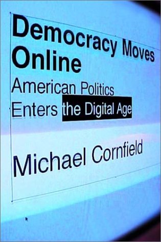 Democracy Moves Online: American Politics Enters the Digital Age Politics & History