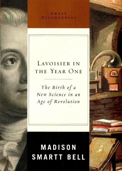 Lavoisier In The Year One: The Birth Of A New Science In An Age Of Revolution book