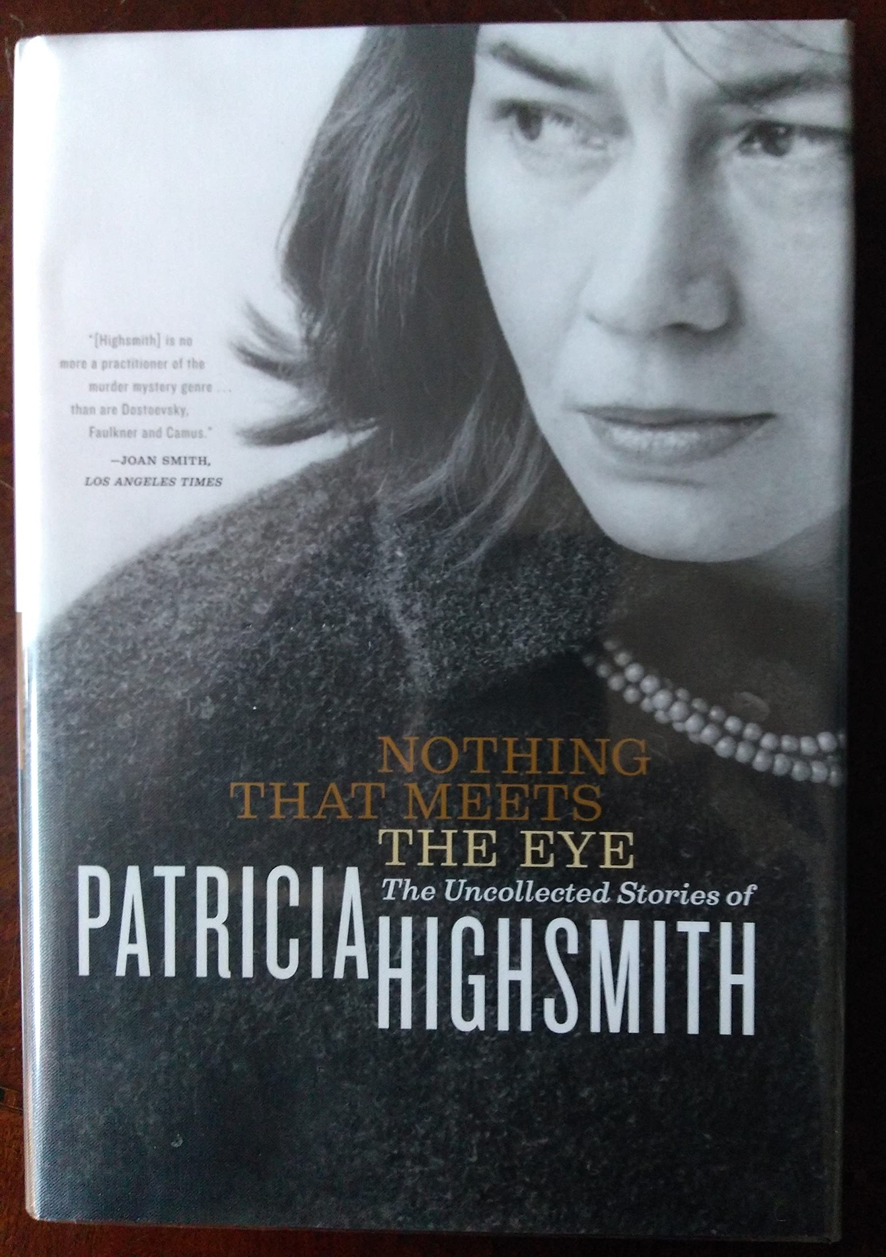 Nothing That Meets the Eye: The Uncollected Stories of Patricia Highsmith Essays & Short Stories