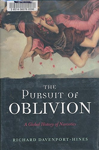 The Pursuit of Oblivion: A Global History of Narcotics Politics & History