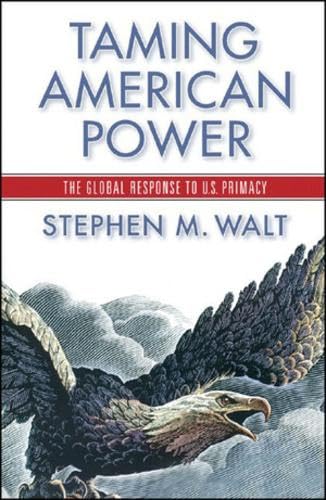 Taming American Power: The Global Response to U.s. Primacy Politics & History