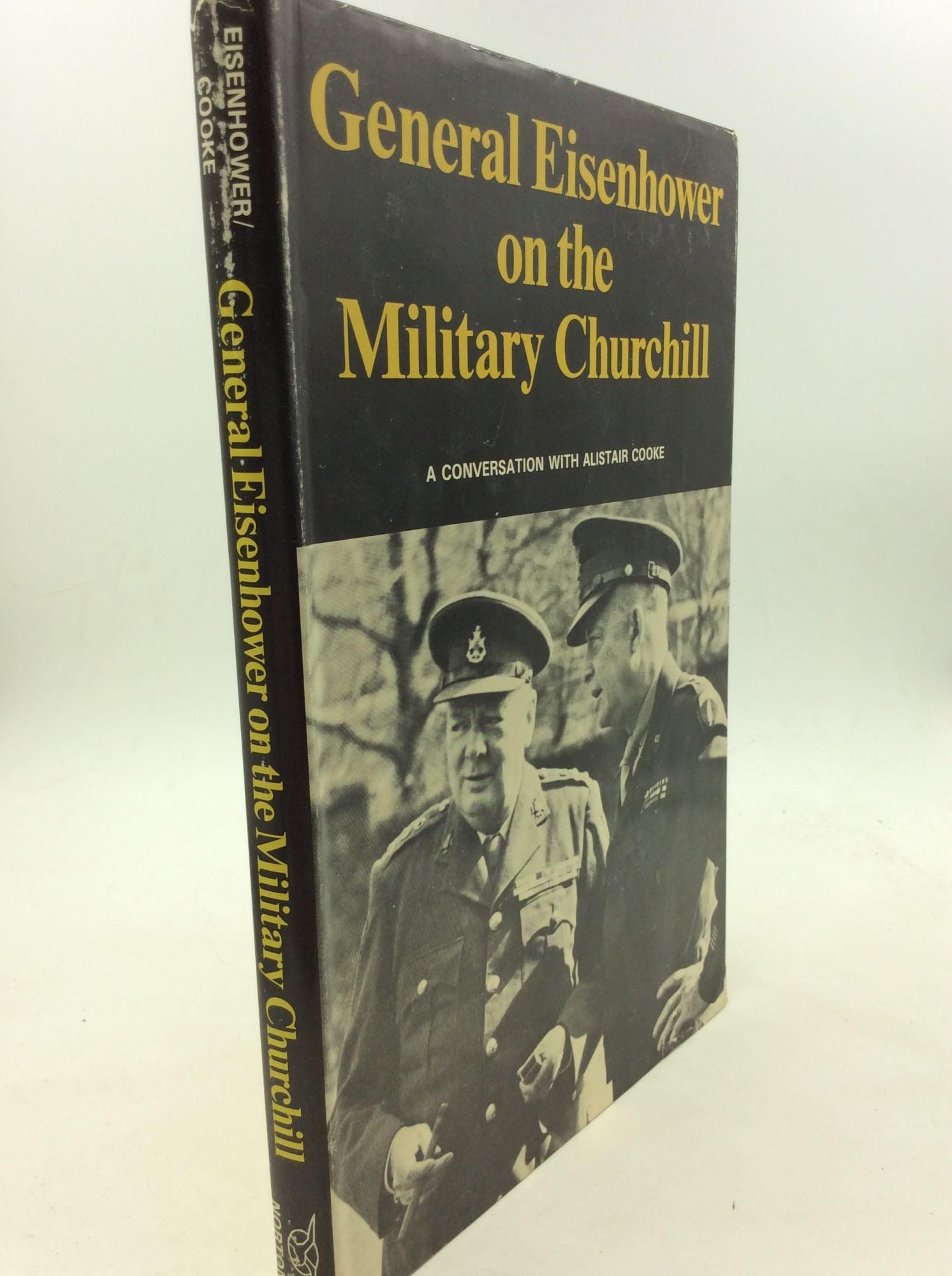 General Eisenhower on the military Churchill: A conversation with Alistair Cooke Books