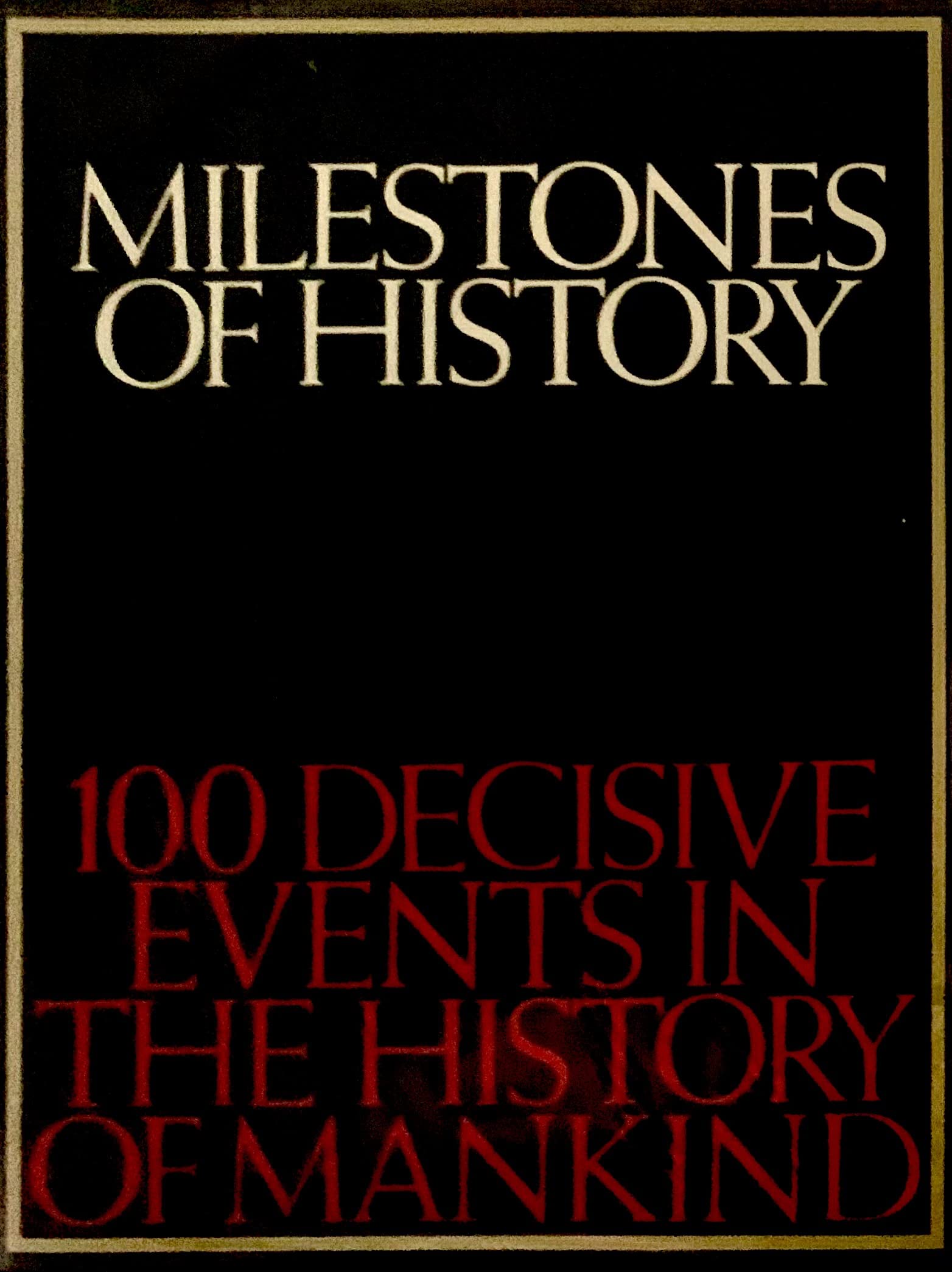 Milestones of history;: 100 decisive events in the history of mankind Books