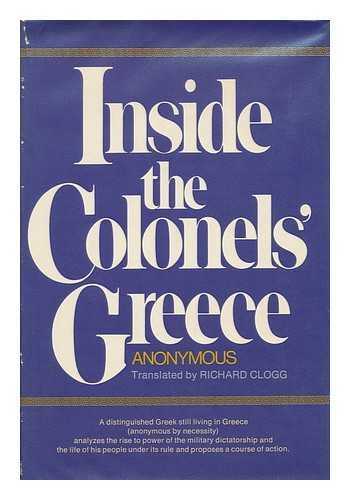 Inside the Colonels' Greece, by 'athenian. ' Translated and with an Introd. by Richard Clogg Books