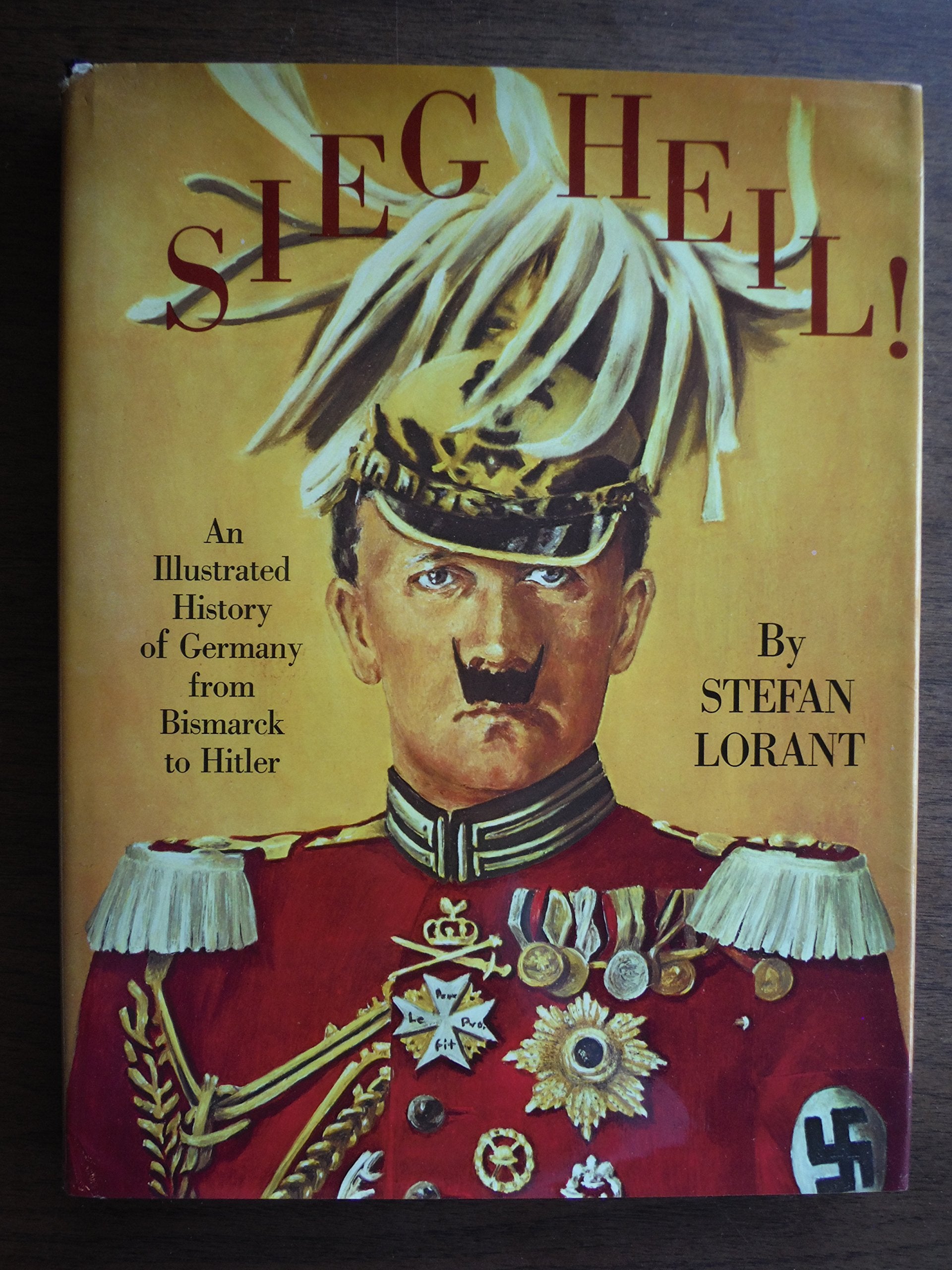 Sieg Heil! (Hail to Victory): An Illustrated History of Germany from Bismarck to Hitler Books