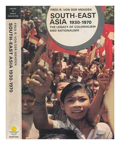South-East Asia, 1930-1970; The Legacy of Colonialism and Nationalism Politics & History