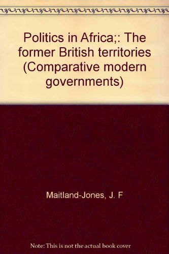 Politics in Africa;: The former British territories (Comparative modern governments) Books