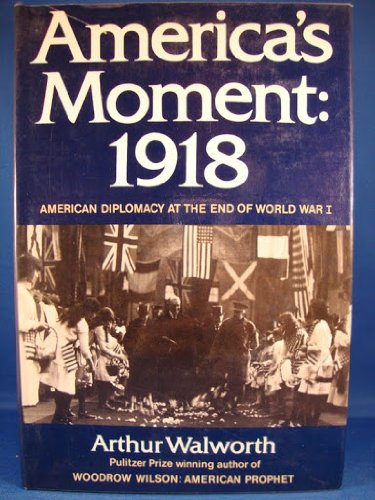America's moment, 1918: American diplomacy at the end of World War I Books
