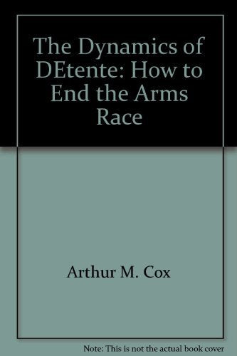 The dynamics of detente: How to end the arms race Books