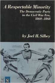 A respectable minority: The Democratic Party in the Civil War era, 1860-1868 (The Norton essays in American history) Books