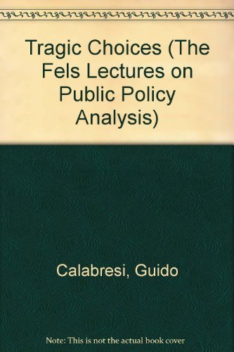 Tragic Choices (The Fels Lectures on Public Policy Analysis) Business, Finance & Career