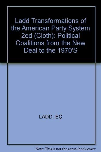 Transformations of the American Party System: Political Coalitions from the New Deal to the 1970's Politics & History
