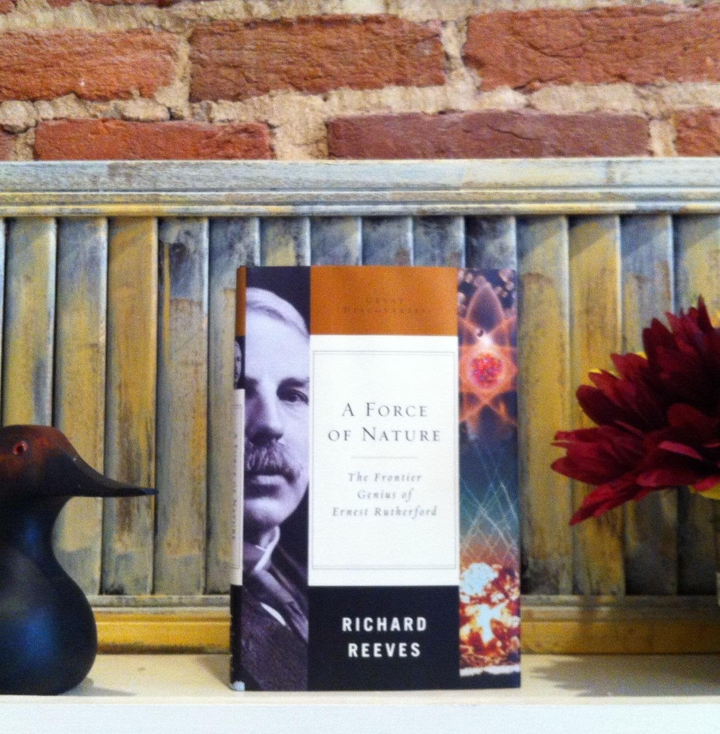 A Force of Nature: The Frontier Genius of Ernest Rutherford (Great Discoveries, Band 0) Science