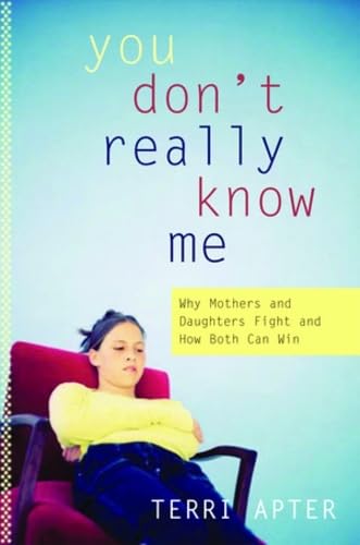 You Don't Really Know Me: Why Mothers and Daughters Fight and How Both Can Win Social Sciences