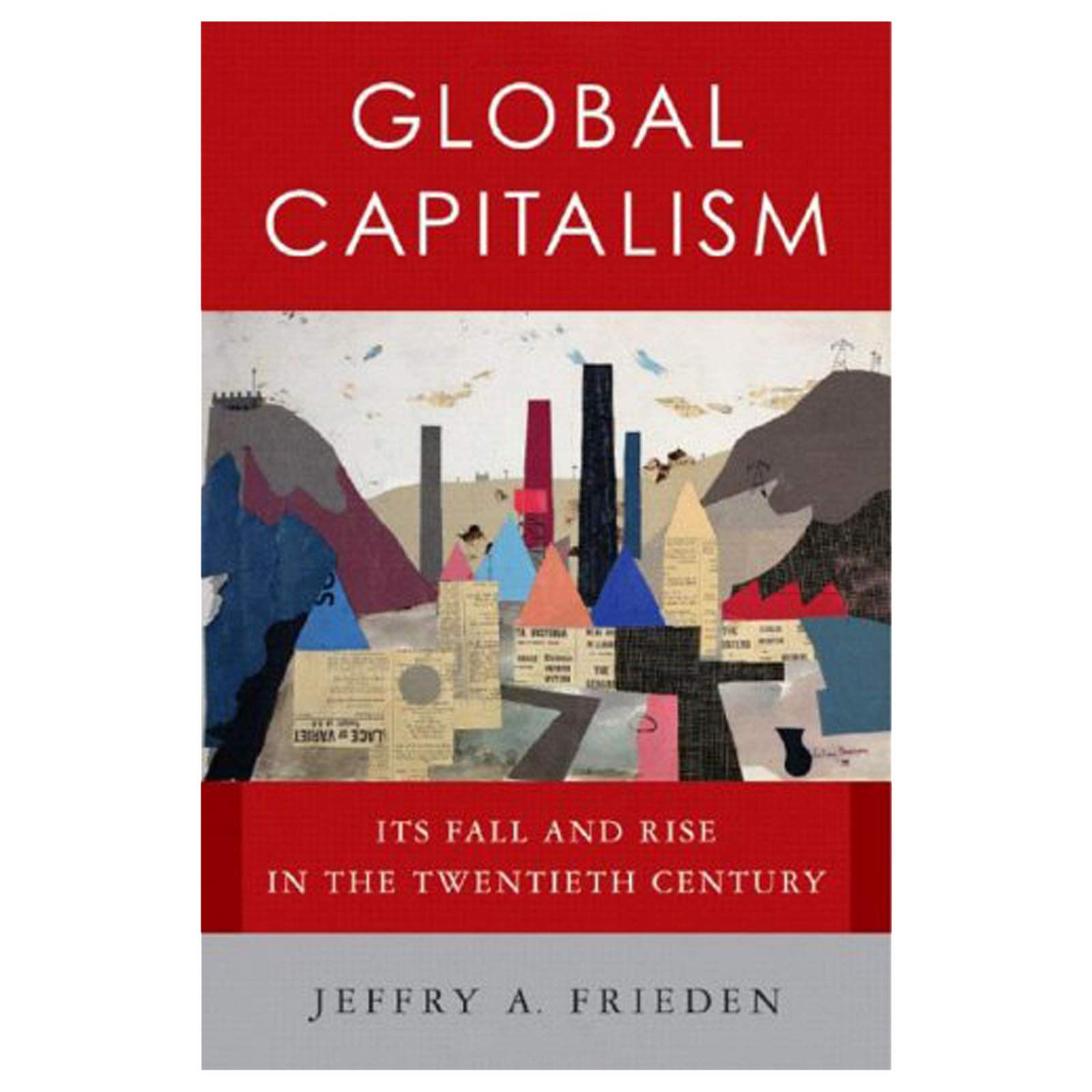 Global Capitalism: Its Fall And Rise in the Twentieth Century Business, Finance & Career