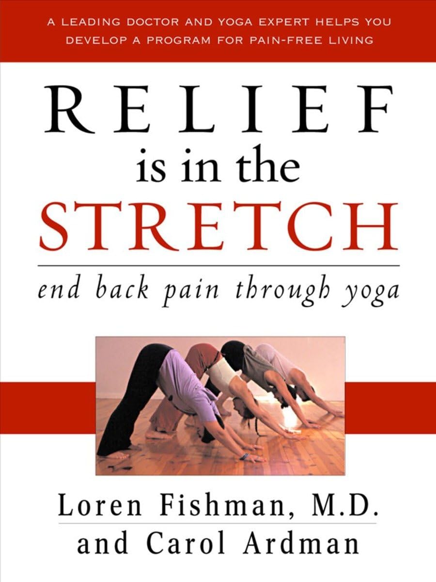Relief Is in the Stretch: End Back Pain Through Yoga Health, Nutrition & Fitness