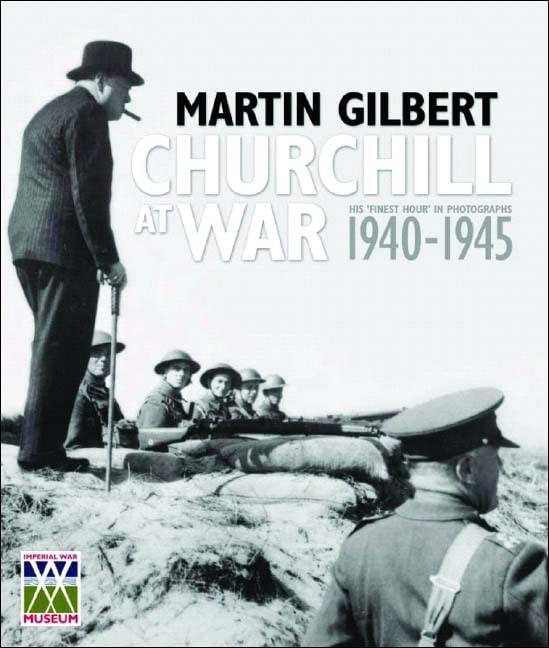 Churchill at War: His ""Finest Hour"" in Photographs, 1940-1945 book
