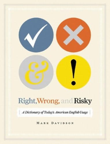 Right, Wrong, And Risky: A Dictionary of Today's American English Usage book