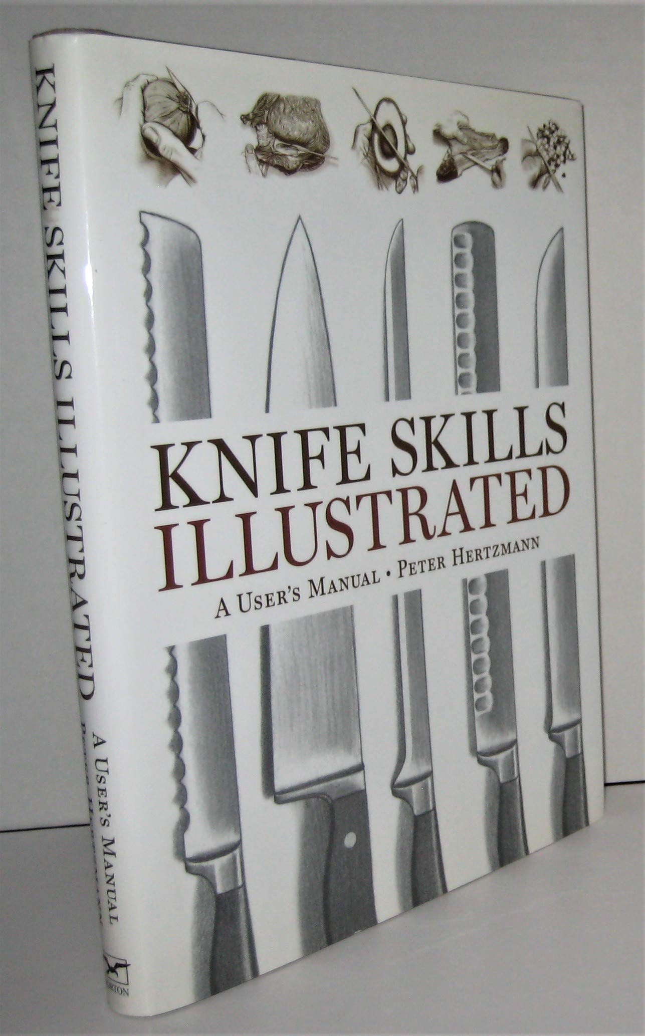 Knife Skills Illustrated: A User's Manual book