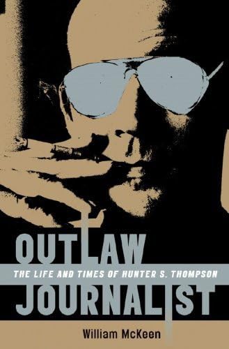 Outlaw Journalist: The Life and Times of Hunter S. Thompson book
