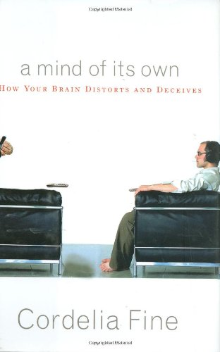 Mind of Its Own: How Your Brain Distorts And Deceives book