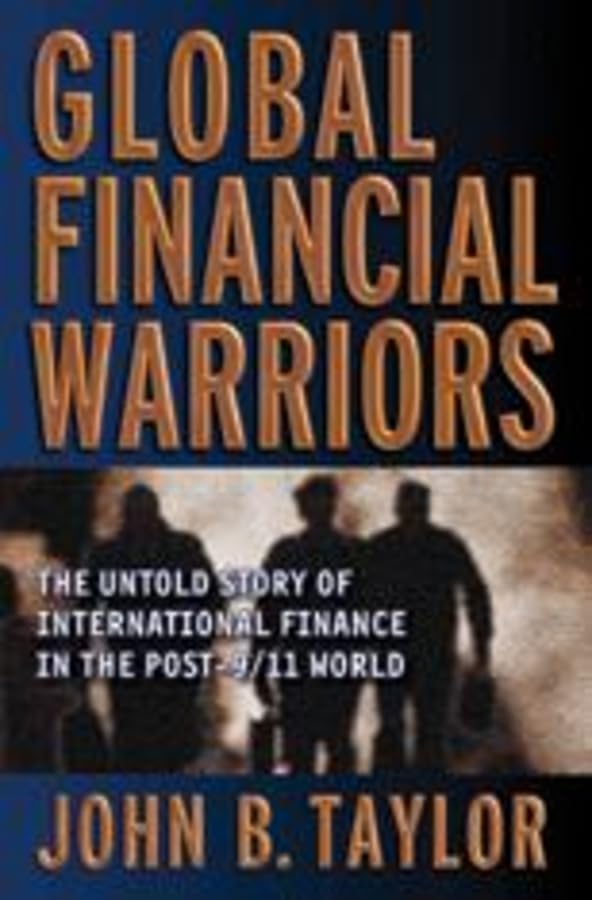 Global Financial Warriors: The Untold Story of International Finance in the Post-9/11 World book