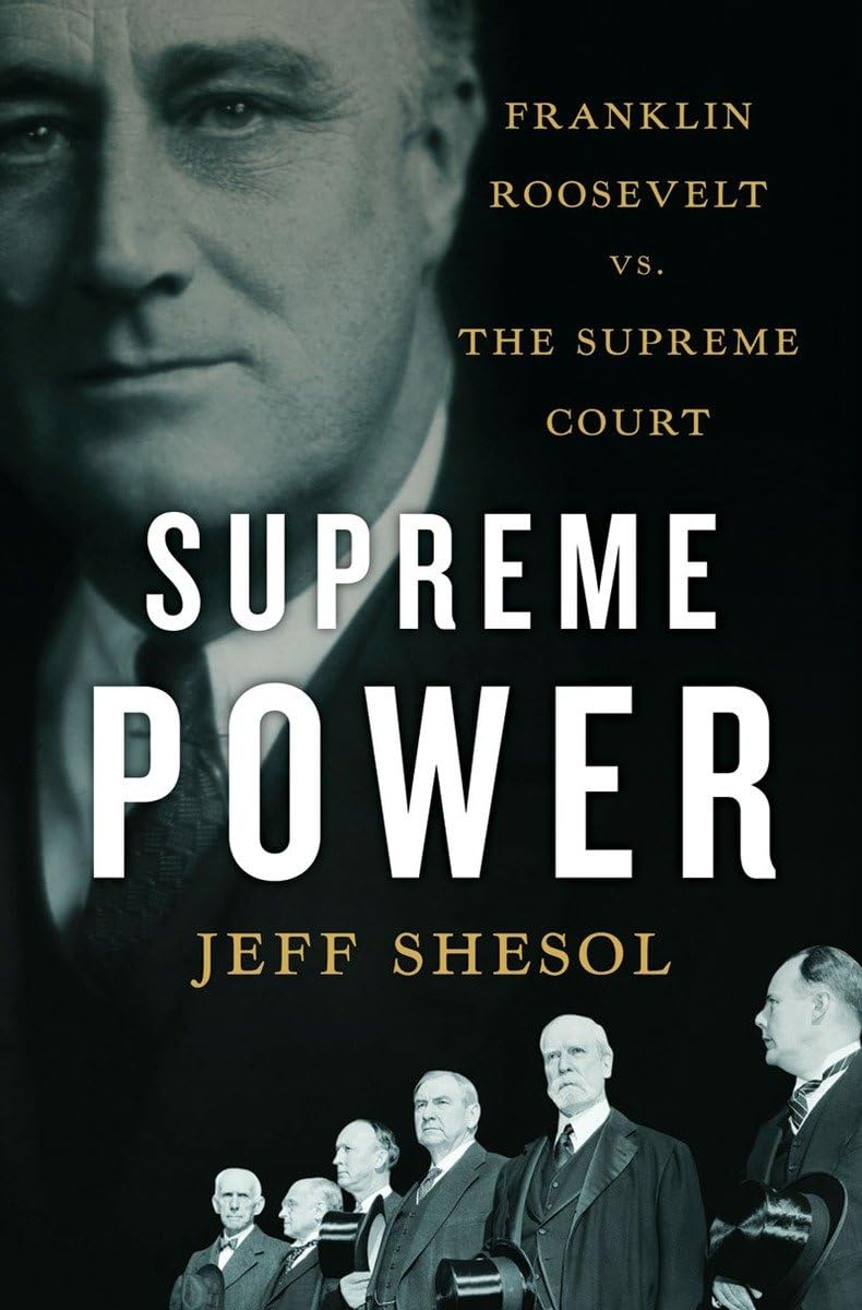 Supreme Power: Franklin Roosevelt vs. the Supreme Court Law