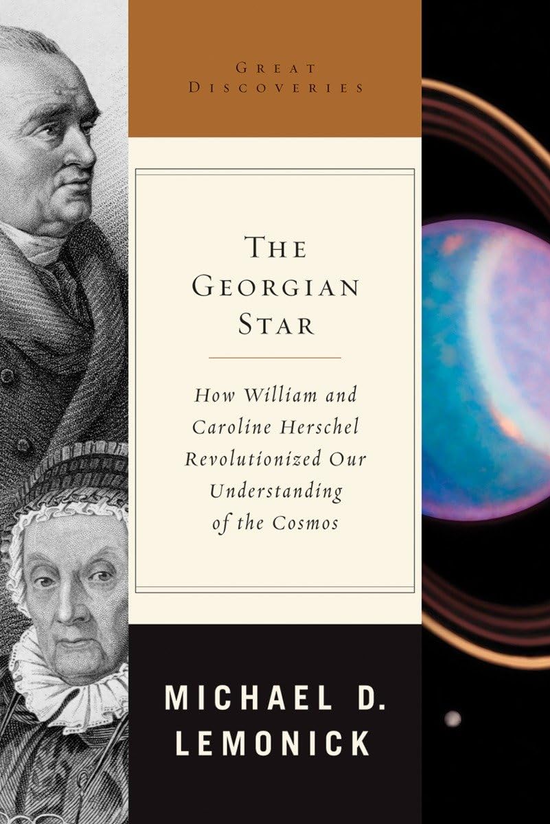 Georgian Star: How William and Caroline Herschel Revolutionized Our Understanding of the Cosmos book