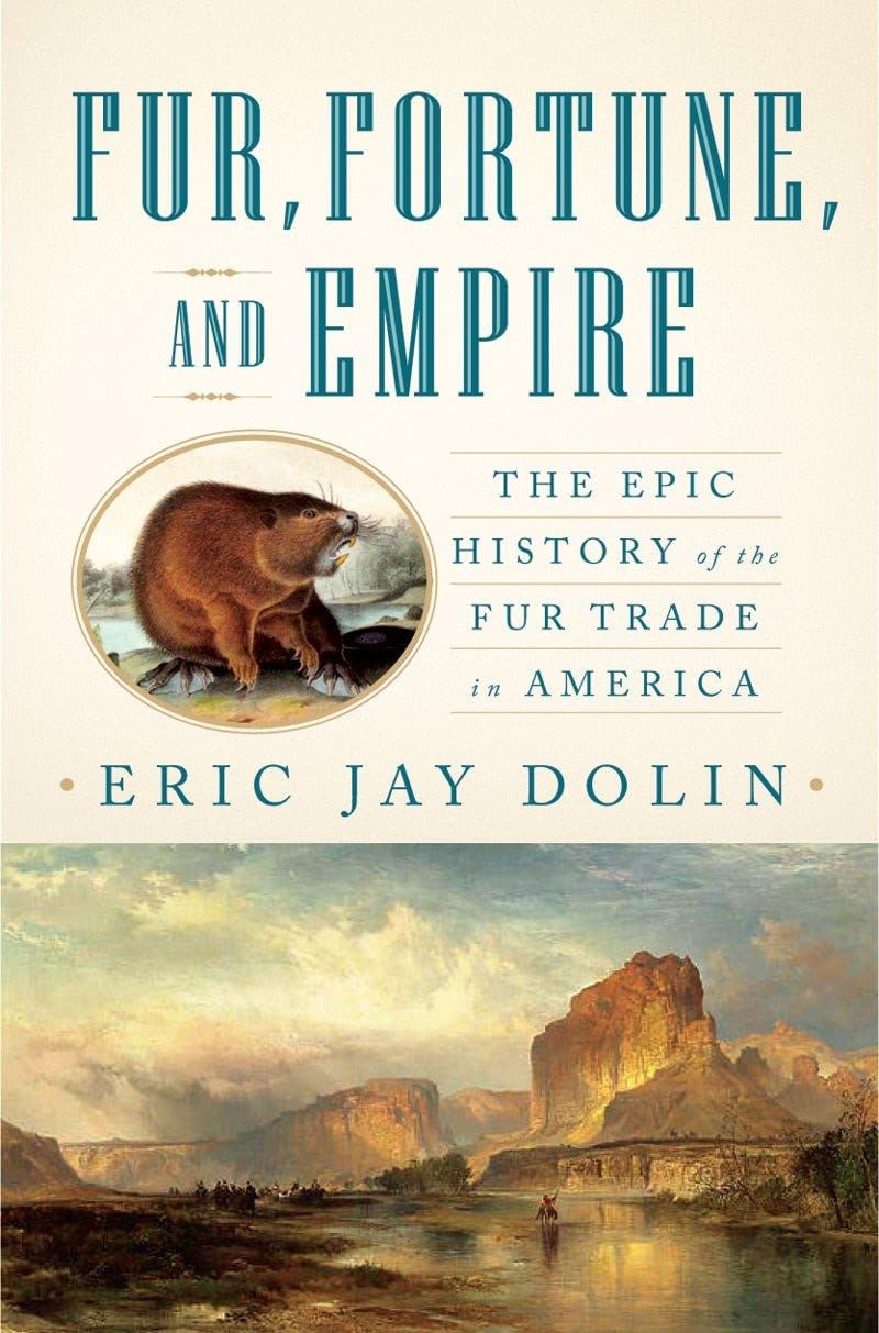 Fur, Fortune, and Empire: The Epic History of the Fur Trade in America book