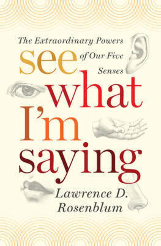 See What I'm Saying: The Extraordinary Powers of Our Five Senses Psychology
