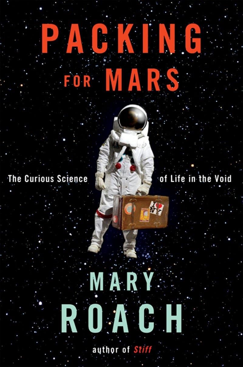 Packing for Mars: The Curious Science of Life in the Void Business & Technology